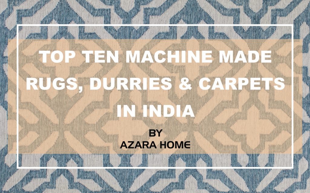 Top 10 Machine Made Rugs, Durries & Carpets in India