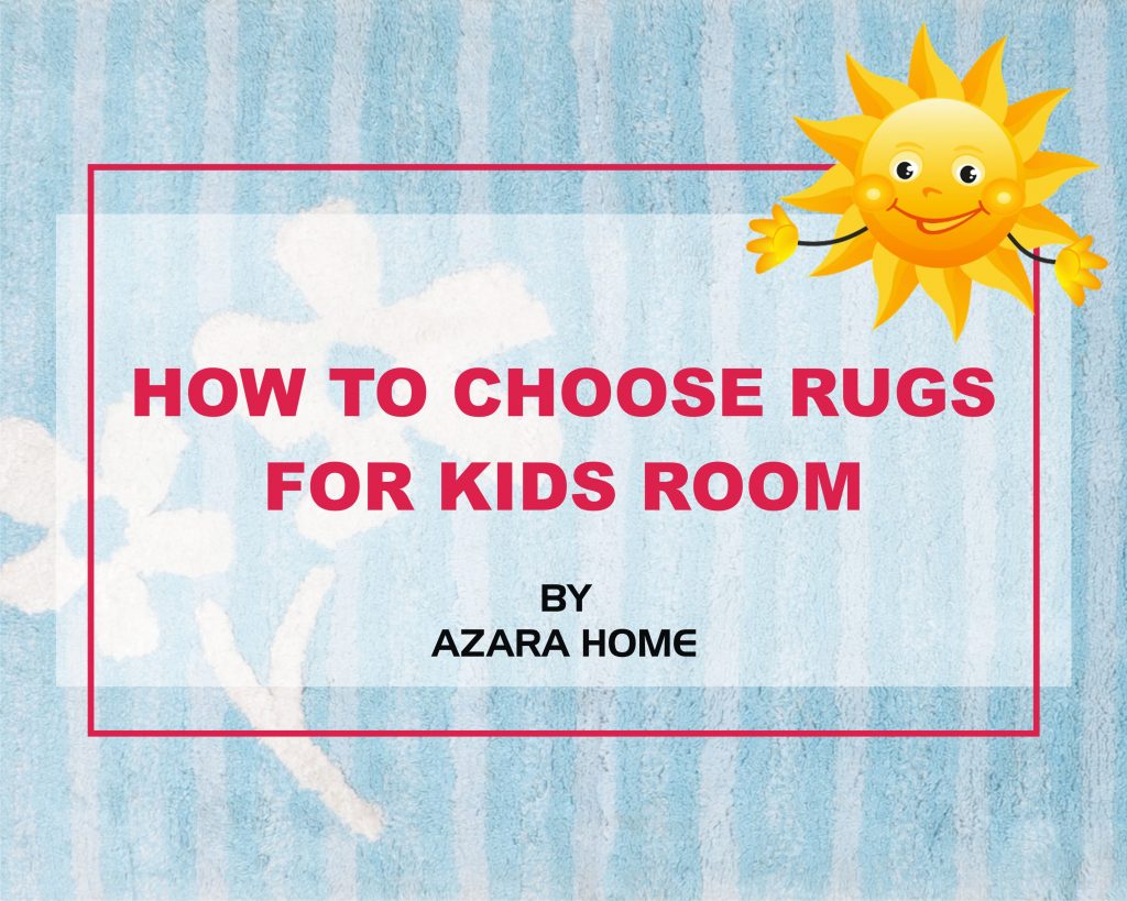 How to Choose Rugs For Kid’s Room