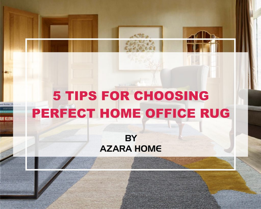 5 Tips For Choosing Perfect Home Office Rug