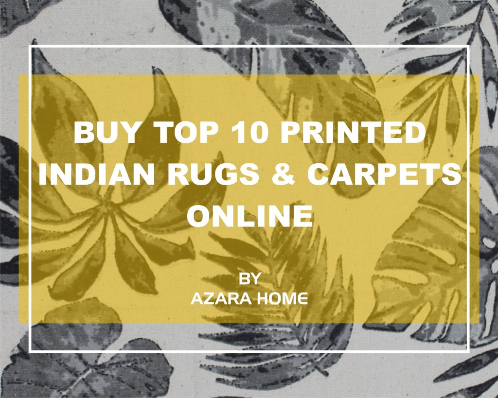 BUY TOP 10  PRINTED INDIAN RUGS & CARPETS ONLINE