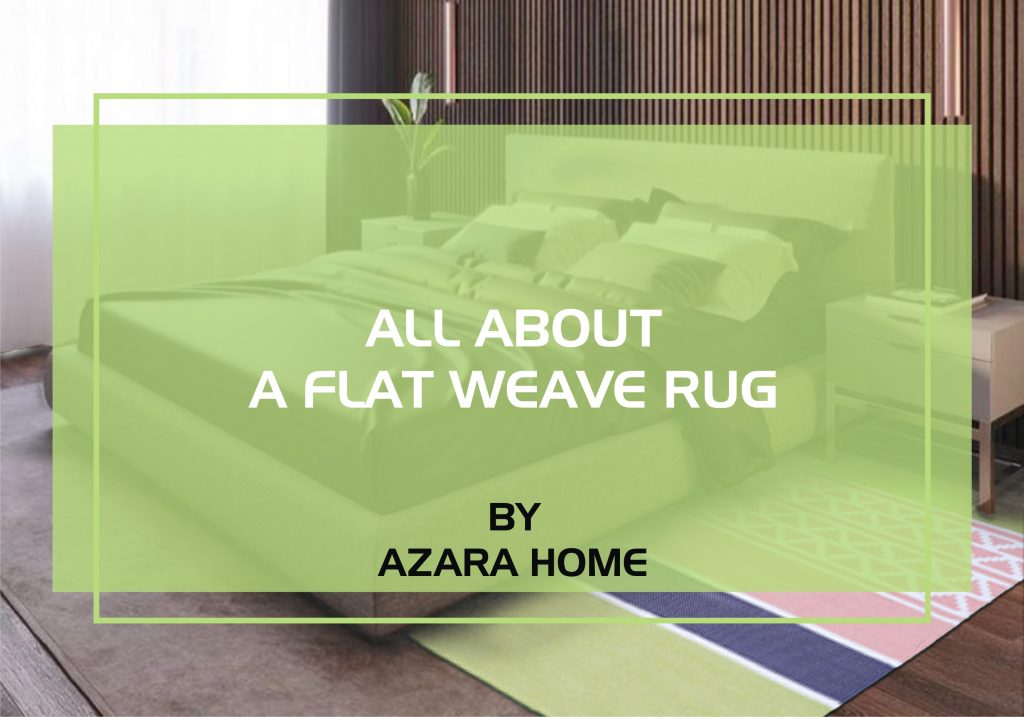 ALL ABOUT A FLAT WEAVE RUG