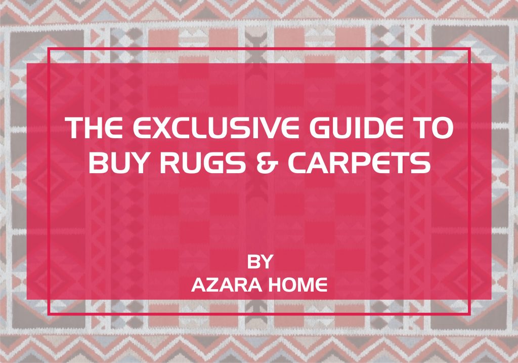 THE EXCLUSIVE GUIDE TO BUY RUGS & CARPETS